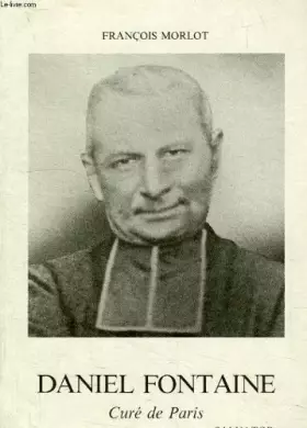 Couverture du produit · Daniel fontaine : 1862-1920, cure de paris
