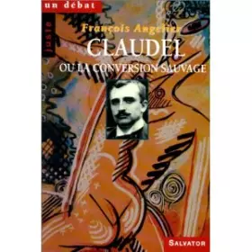 Couverture du produit · Claudel ou la conversion sauvage