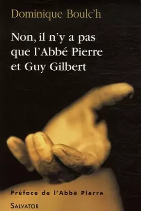 Couverture du produit · Non, il n'y a pas que l'Abbé Pierre et Guy Gilbert
