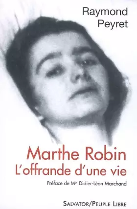Couverture du produit · Marthe Robin : L'offrande d'une vie