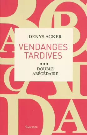 Couverture du produit · Vendanges tardives : Double abécédaire