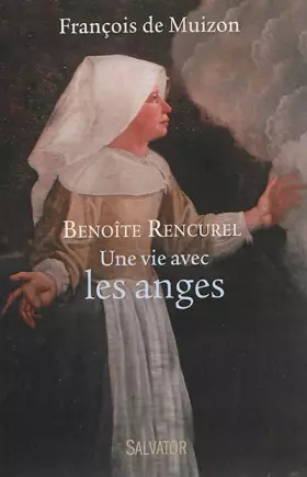 Couverture du produit · Benoîte rencurel, une vie avec les anges