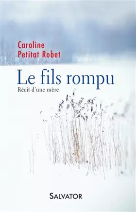 Couverture du produit · Le fils rompu. Récit d´une mère