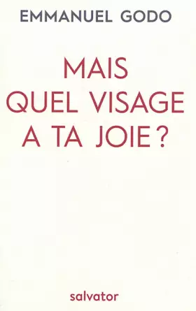 Couverture du produit · MAIS QUEL VISAGE A TA JOIE ?