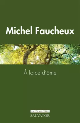 Couverture du produit · A force d’âme