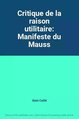 Couverture du produit · Critique de la raison utilitaire: Manifeste du Mauss