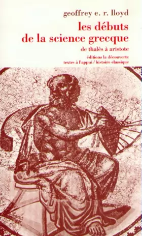 Couverture du produit · Les débuts de la science grecque de Thalès à Aristote