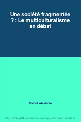 Couverture du produit · Une société fragmentée ? : Le multiculturalisme en débat