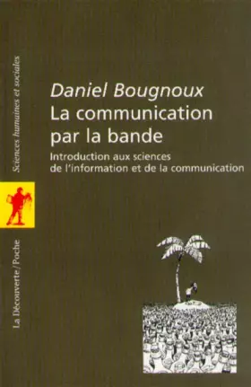 Couverture du produit · La Communication par la bande. Introduction aux sciences de l'information et de la communication