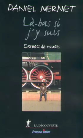 Couverture du produit · Là-bas si j'y suis. Carnets de route
