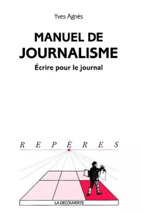 Couverture du produit · Manuel de Journalisme : Ecrire pour le journal