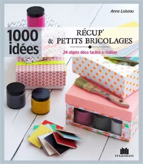 Couverture du produit · Récup et petits bricolages: 24 objets deco faciles a realiser
