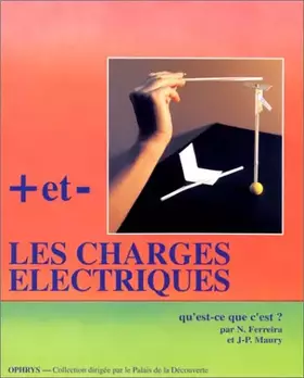 Couverture du produit · + et -, les charges électriques . Qu'est-ce que c'est ?