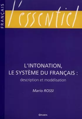 Couverture du produit · L'intonation, le système du français. Description et modélisation