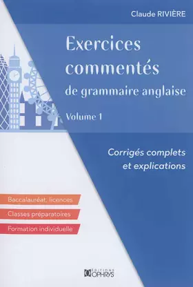 Couverture du produit · Exercices commentés de grammaire anglaise : Volume 1