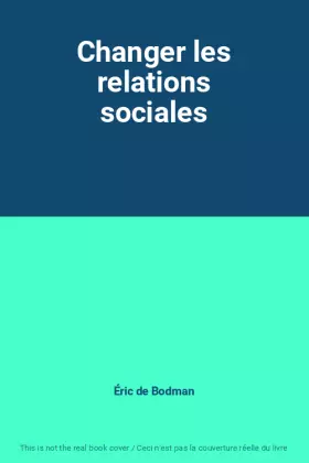 Couverture du produit · Changer les relations sociales