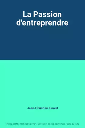 Couverture du produit · La Passion d'entreprendre