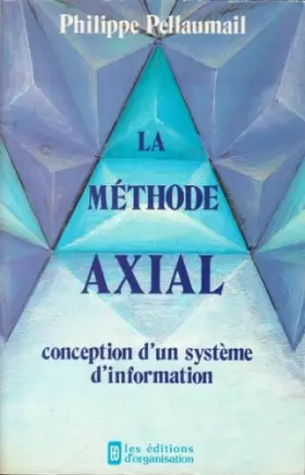 Couverture du produit · La methode axial / conception d'un systeme d'information