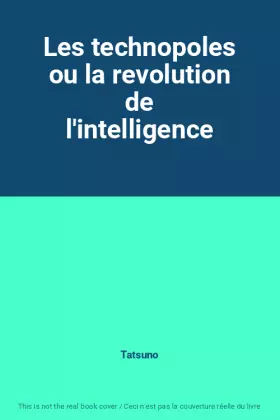 Couverture du produit · Les technopoles ou la revolution de l'intelligence