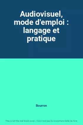 Couverture du produit · Audiovisuel, mode d'emploi : langage et pratique