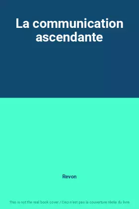 Couverture du produit · La communication ascendante