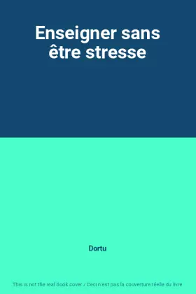 Couverture du produit · Enseigner sans être stresse