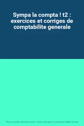 Couverture du produit · Sympa la compta ! t2 : exercices et corriges de comptabilite generale