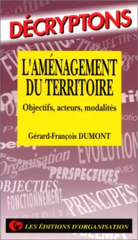 Couverture du produit · L'Aménagement du territoire. Objectifs, acteurs, modalités