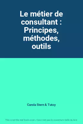 Couverture du produit · Le métier de consultant : Principes, méthodes, outils