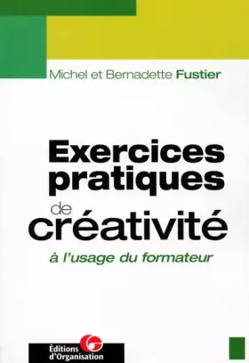 Couverture du produit · Exercices Pratiques De Creativite A L'Usage Du Formateur