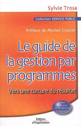 Couverture du produit · Le Guide de la gestion par programmes : Vers une culture du résultat