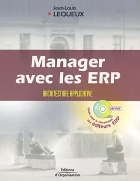 Couverture du produit · Manager avec les ERP. : Progiciels de gestion intégrés et Internet, architecture applicative, Avec CD-ROM