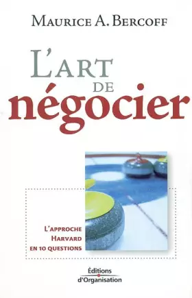 Couverture du produit · L'art de négocier : L'approche Harvard en 10 questions