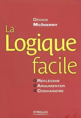 Couverture du produit · La logique facile : Réfléchir, argumenter, convaincre