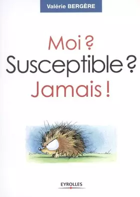 Couverture du produit · Moi ? Susceptible ? Jamais !