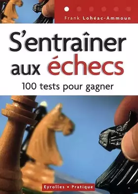 Couverture du produit · S'entraîner aux échecs : 100 Tests pour réussir