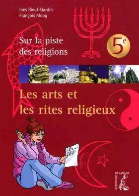 Couverture du produit · Les arts et les rites religieux 5e