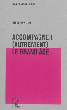 Couverture du produit · ACCOMPAGNER (AUTREMENT) LE GRAND AGE