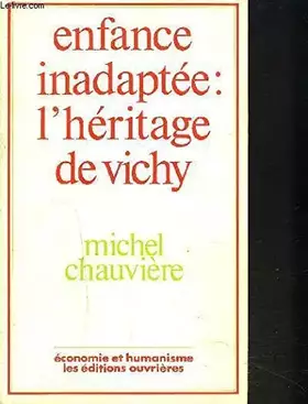 Couverture du produit · ENFANCE INADAPTEE . L'HERITAGE DE VICHY