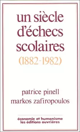 Couverture du produit · Un siècle d'échecs scolaires, 1882-1982