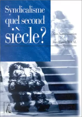 Couverture du produit · Syndicalisme, quel second siècle ?