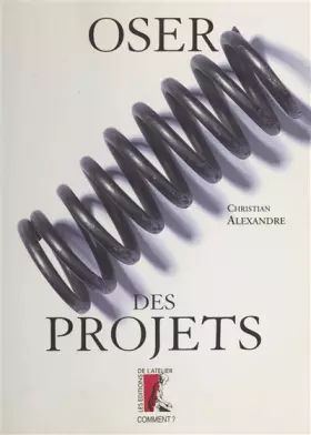 Couverture du produit · Oser des projets