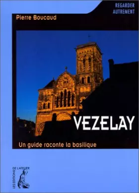 Couverture du produit · Vézelay. Un guide raconte la basilique
