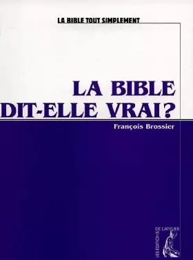 Couverture du produit · La Bible dit-elle vrai ?