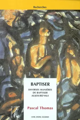 Couverture du produit · Baptiser : Diverses manières de baptiser aujourd'hui