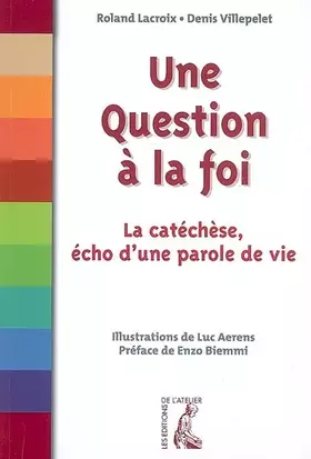 Couverture du produit · QUESTION A LA FOI LA CATECHESE, ECHO D'UNE PAROLE DE VI