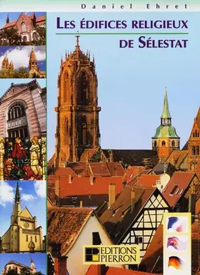 Couverture du produit · Les edifices religieux de selestat (français - allemand - anglais)