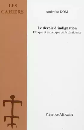Couverture du produit · Le devoir d'indignation: Ethique et esthétique de la dissidence