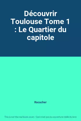 Couverture du produit · Découvrir Toulouse Tome 1 : Le Quartier du capitole
