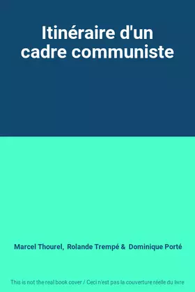 Couverture du produit · Itinéraire d'un cadre communiste